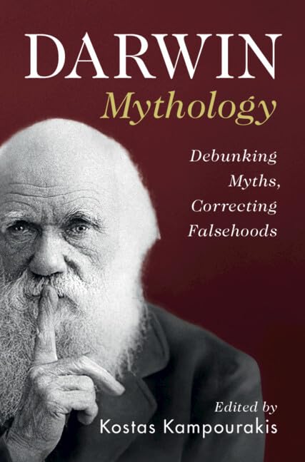 Darwin Mythology: Debunking Myths, Correcting Falsehoods (Kindle Edition)