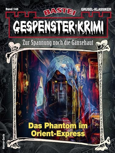 Gespenster-Krimi 148: Das Phantom im Orient-Express (German Edition)