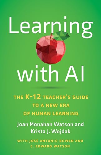 Learning with AI: The K-12 Teacher's Guide to a New Era of Human Learning (Paperback)