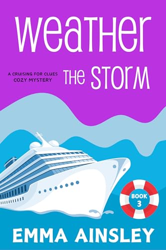 Weather the Storm (A Cruising for Clues Cozy Mystery Book 4)