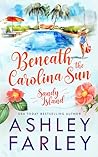 Beneath the Carolina Sun by Ashley  Farley