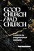 Good Church / Bad Church by Fred Herschelman Good Church / Bad Church by Fred Herschelman