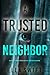 A Trusted Neighbor (Emily J...