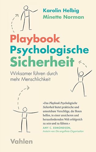 Playbook Psychologische Sicherheit: Wirksamer führen durch mehr Menschlichkeit (German Edition)