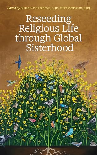 Reseeding Religious Life through Global Sisterhood (Paperback)