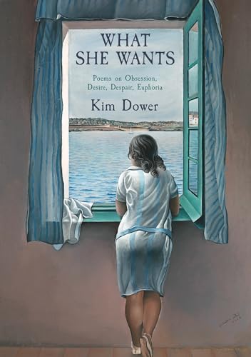 What She Wants: Poems on Obsession, Desire, Despair, Euphoria (Hardcover)