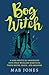 Bog Witch: A semi-mystical ...