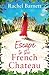 Escape to the French Chateau by Rachel Barnett