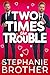 Two Times the Trouble A Fake Date Romantic Comedy by Stephanie Brother
