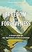 Freedom and Forgiveness: A Fresh Look at the Sacrament of Reconciliation