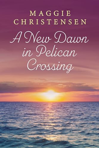 A New Dawn in Pelican Crossing (Pelican Crossing #3)