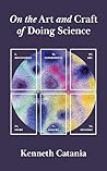 On the Art and Craft of Doing Science (Skills for Scholars)