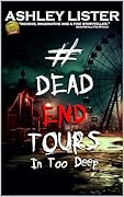#DeadEndTours: In Too Deep
