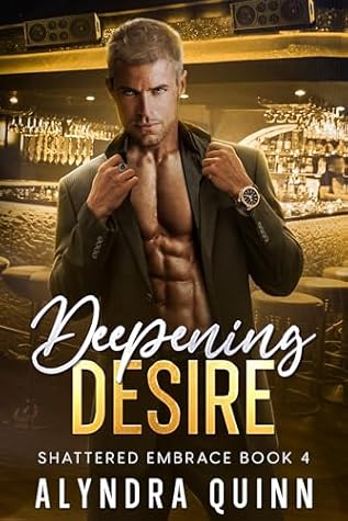 Deepening Desire (Shattered Embrace #4)