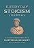 Everyday Stoicism Journal: A Guided Workbook for Mastering Serenity in Daily Life