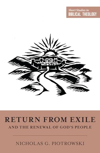Return from Exile and the Renewal of God's People (Short Studies in Biblical Theology)