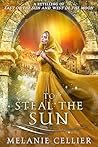 To Steal the Sun:...