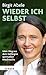 Wieder ich selbst: Mein Weg aus dem Gefängnis spirituellen Missbrauchs (German Edition)