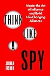 Think Like a Spy:...