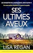 Ses Ultimes Aveux: Un roman policier stupéfiant au suspens incroyable (Les enquêtes de l'inspectrice Josie Quinn t. 4) (French Edition)