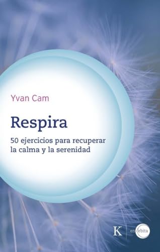 Respira / Breathe: 50 ejercicios para recuperar la calma y la serenidad / 50 exercises to regain calm and serenity (Spanish Edition)