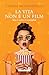 La vita non è un film: (ma a volte ci somiglia) (Italian Edition)