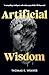 Artificial Wisdon: Salvation Has A Price