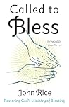Called to Bless: Restoring God's Ministry of Blessing Called to Bless: Restoring God's Ministry of Blessing