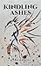 Kindling Ashes