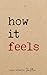 How It Feels poetry written...