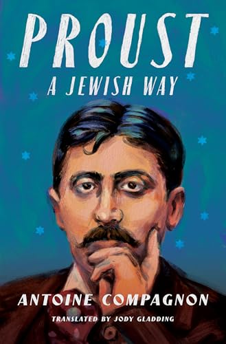 Proust, a Jewish Way (European Perspectives: A Series in Social Thought and Cultural Criticism)