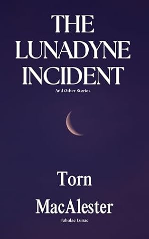 The Lunadyne Incident by Torn MacAlester