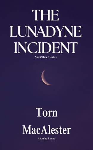 The Lunadyne Incident: And Other Stories (Fabulae Lunae)