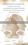 PRUEBA: DESAFÍOS DE LA MENTE: Preguntas y Acertijos con Respuestas de Opción Múltiple y Ejercicios de Autoevaluación sobre Psicología Social