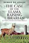 The Case of the Llama Raising Librarian (Buttercup Bend Mysteries #3)