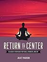 Return to Center: 52 Weekly Strategies for Peace, Strength, and Joy Return to Center: 52 Weekly Strategies for Peace, Strength, and Joy