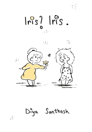 Iris? Iris.: A Cute Illustration Of Self-Love And Discovery | Unveil The Inner You (Paperback)