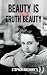 Beauty Is Truth, Truth Beauty