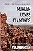 Murder loves Diamonds