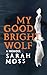 My Good Bright Wolf: A Memoir