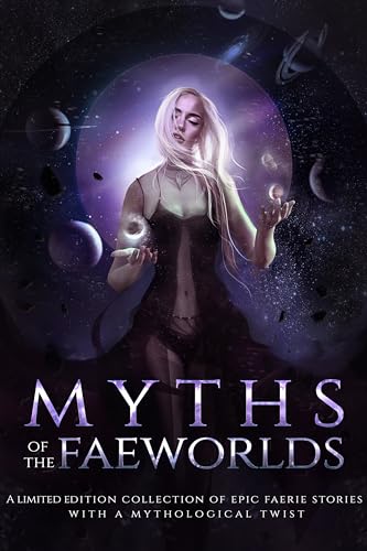 Myths of the Faeworlds: A Collection of Faerie Short Stories (Kindle Edition)