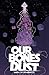 Our Bones Dust