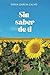 Sin saber de ti (Spanish Edition)