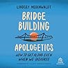 Bridge-building Apologetics: How to Get Along Even When We Disagree