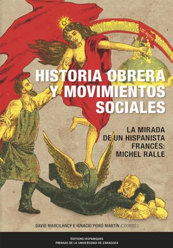Historia obrera y movimientos sociales en la España contemporánea. La mirada de un hispanista francés, Michel Ralle