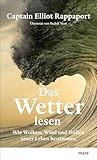 Das Wetter lesen: Wie Wolken, Wind und Wellen unser Leben bestimmen (German Edition)