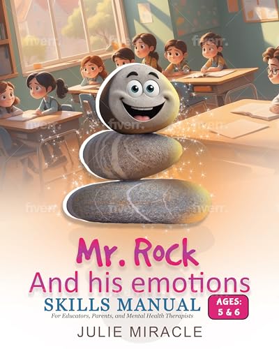 Skills Manual for Mr. Rock and His Emotions: Emotion Regulation Guide with Activities to Help Children Regulate and Learn About Emotions (Mr. Rock and ... Manual for Teachers, Parents, and Parents)