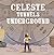 Celeste Tunnels Underground