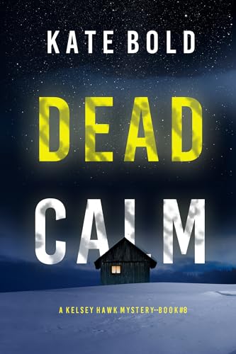 Dead Calm (A Kelsey Hawk FBI Suspense Thriller—Book Eight)