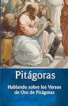 Pitágoras: Hablando sobre los Versos de Oro de Pitágoras (Spanish Edition)